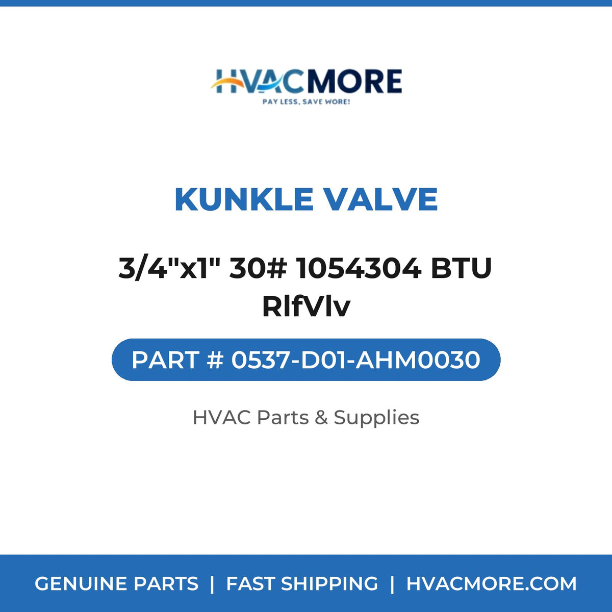 Kunkle Valve 3/4"x1" 30# 1054304 BTU RlfVlv 0537-D01-AHM0030