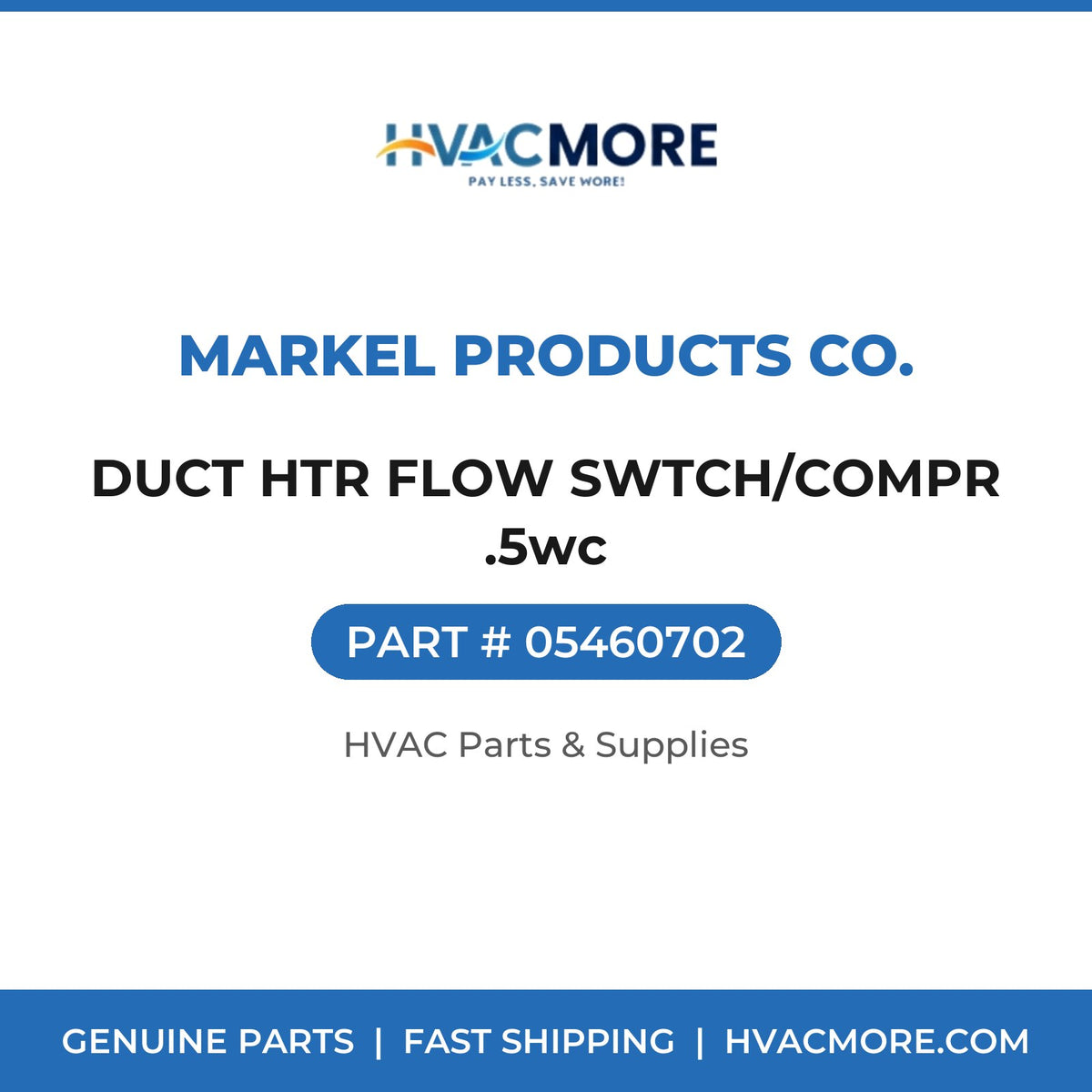 Markel Products Co. DUCT HTR FLOW SWTCH/COMPR .5wc 05460702