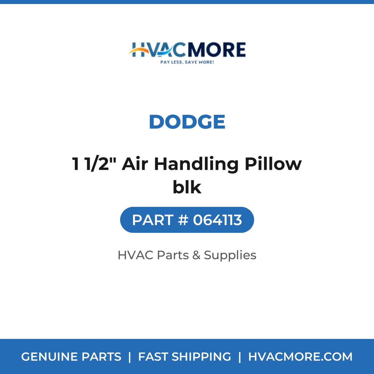 Dodge 1 1/2" Air Handling Pillow blk 064113