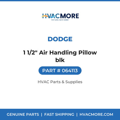 Dodge 1 1/2" Air Handling Pillow blk 064113