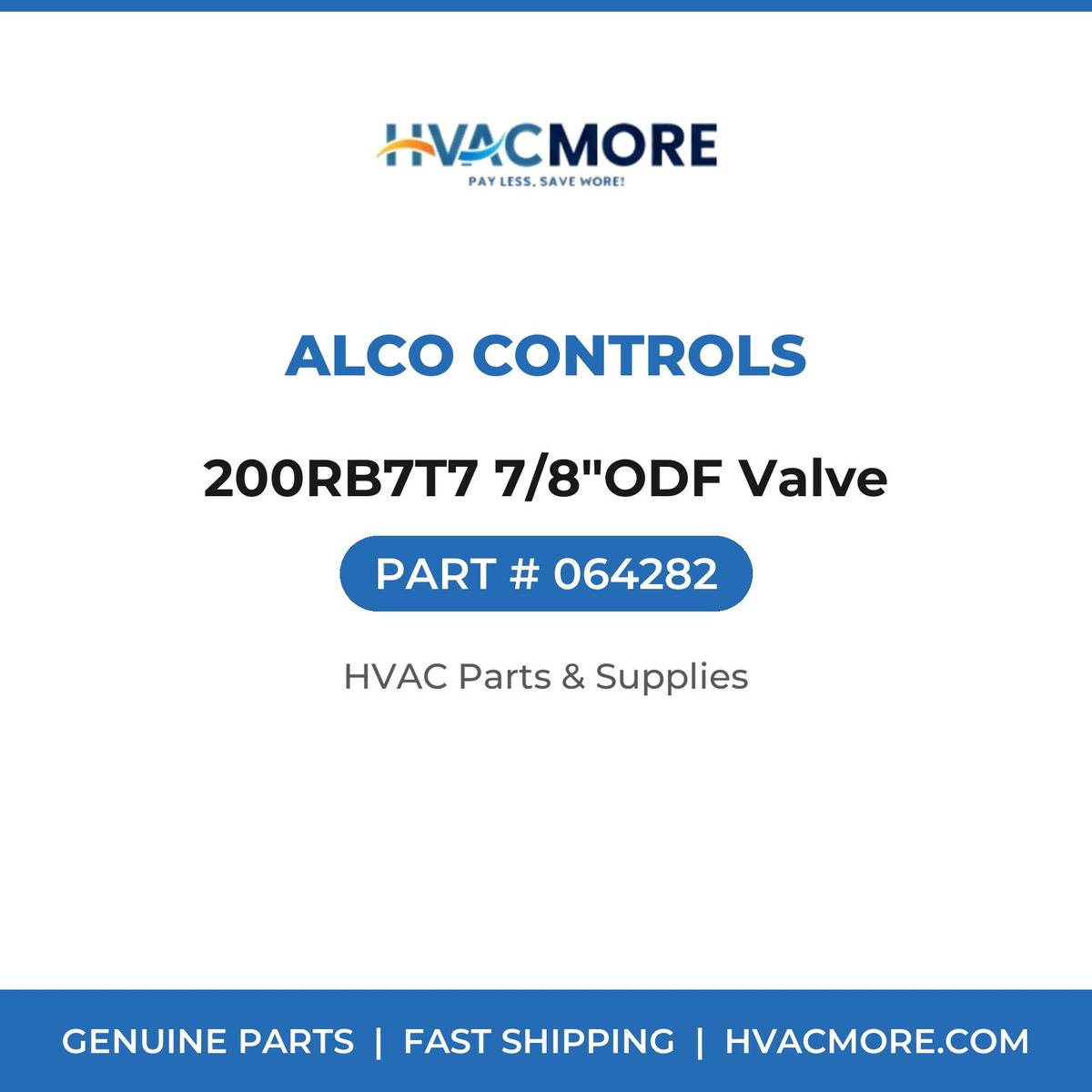 Alco Controls 200RB7T7 7/8"ODF Valve 064282