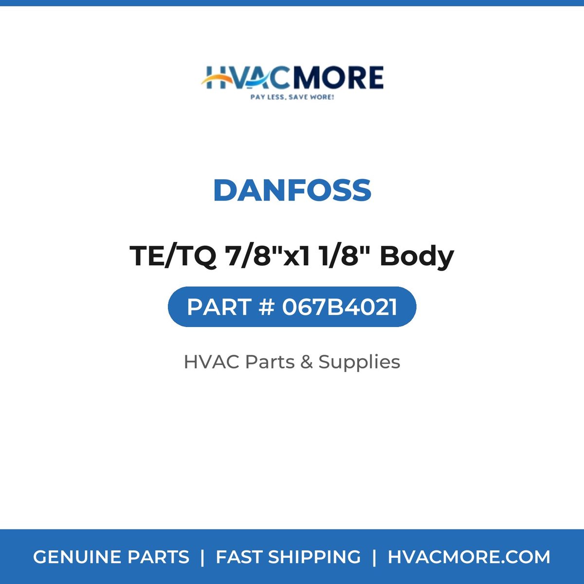 Danfoss TE/TQ 7/8"x1 1/8" Body 067B4021