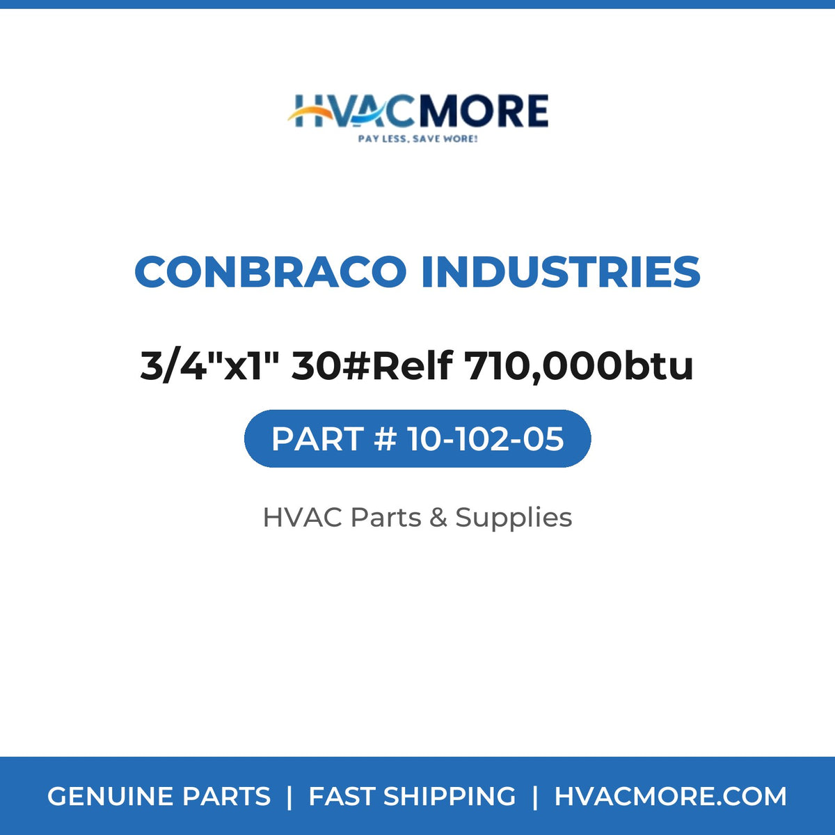 Conbraco Industries 3/4"x1" 30#Relf 710,000btu 10-102-05