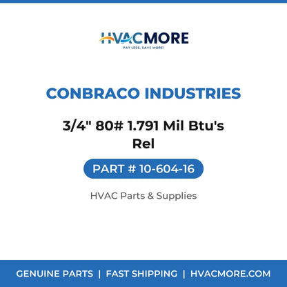 Conbraco Industries 3/4" 80# 1.791 Mil Btu's Rel 10-604-16