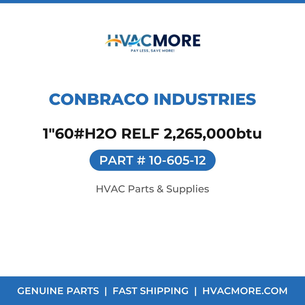 Conbraco Industries 1"60#H2O RELF 2,265,000btu 10-605-12