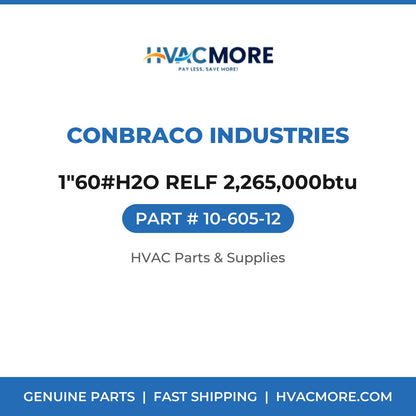 Conbraco Industries 1"60#H2O RELF 2,265,000btu 10-605-12