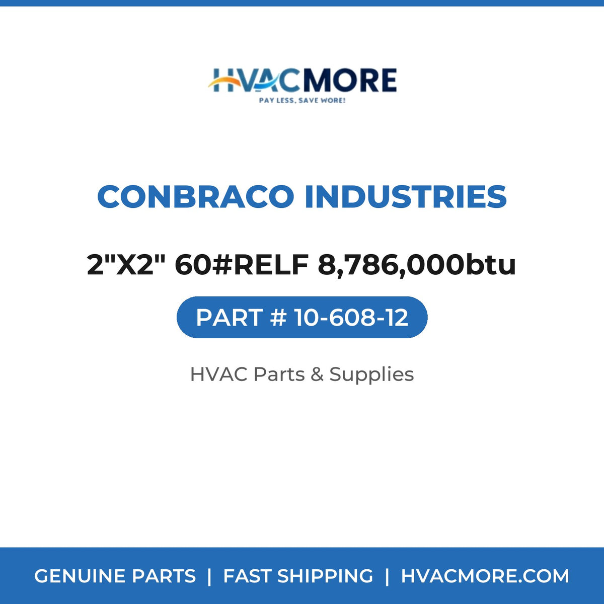 Conbraco Industries 2"X2" 60#RELF 8,786,000btu 10-608-12