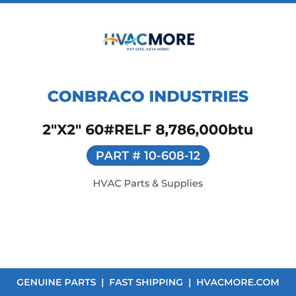 Conbraco Industries 2"X2" 60#RELF 8,786,000btu 10-608-12