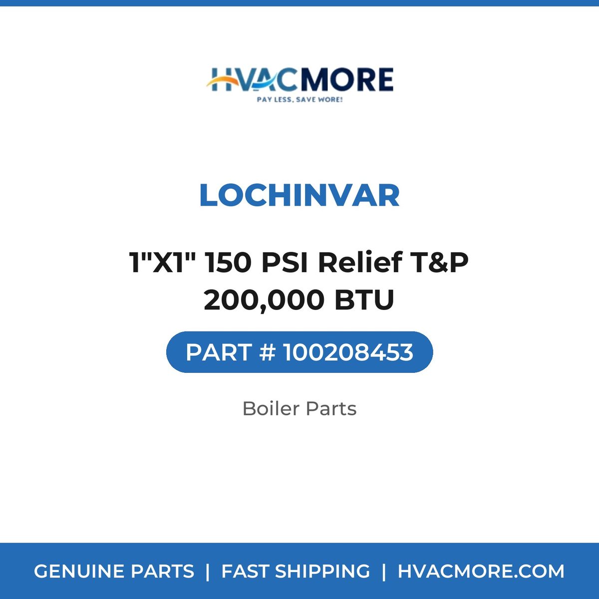 Lochinvar 1"X1" 150 PSI Relief T&P 200,000 BTU 100208453