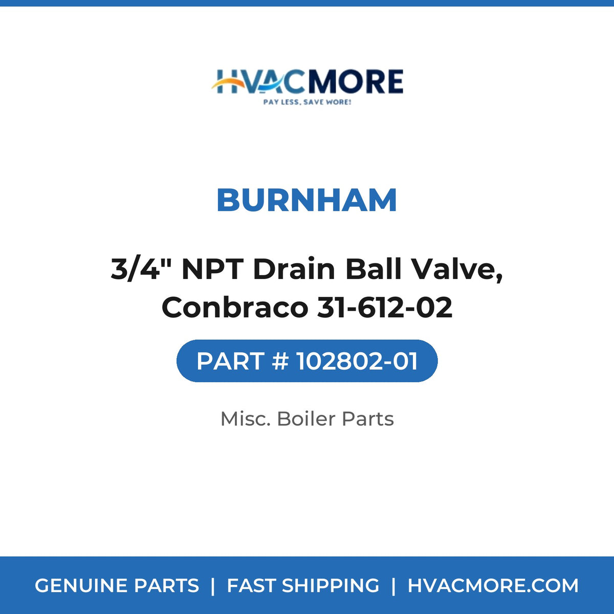 Burnham 3/4" NPT Drain Ball Valve, Conbraco 31-612-02 102802-01