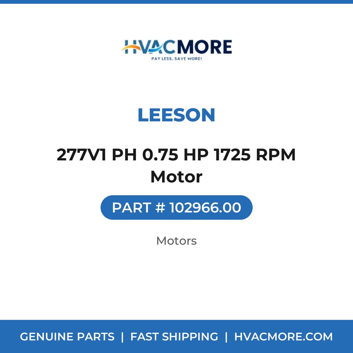 Leeson 277V1 PH 0.75 HP 1725 RPM Motor 102966.00