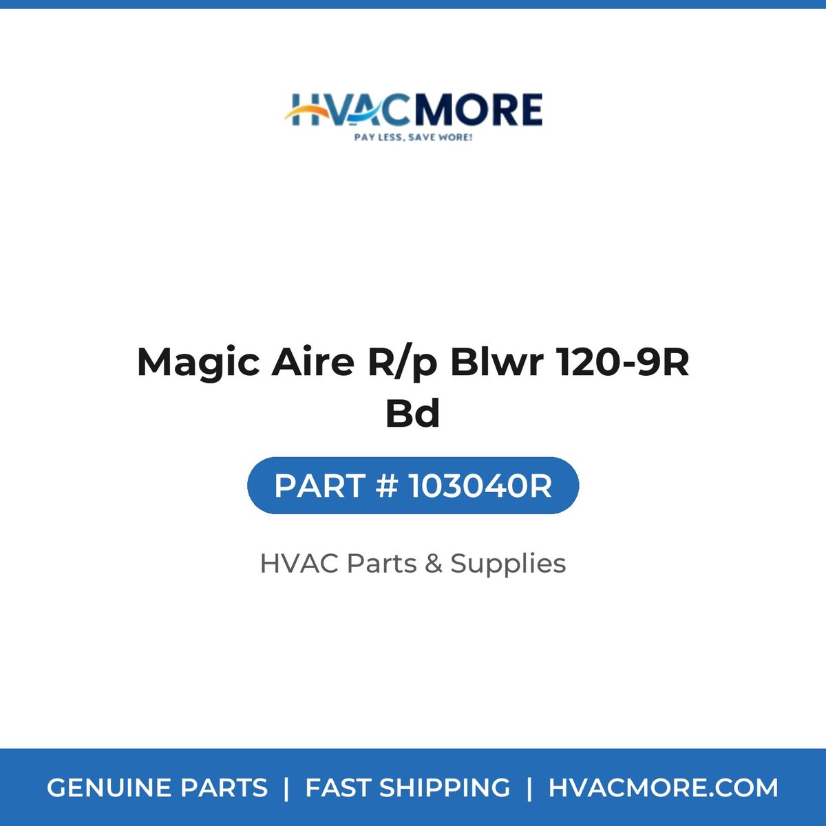 Magic Aire R/p Blwr 120-9R Bd 103040R