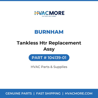 Burnham Tankless Htr Replacement Assy 104139-01