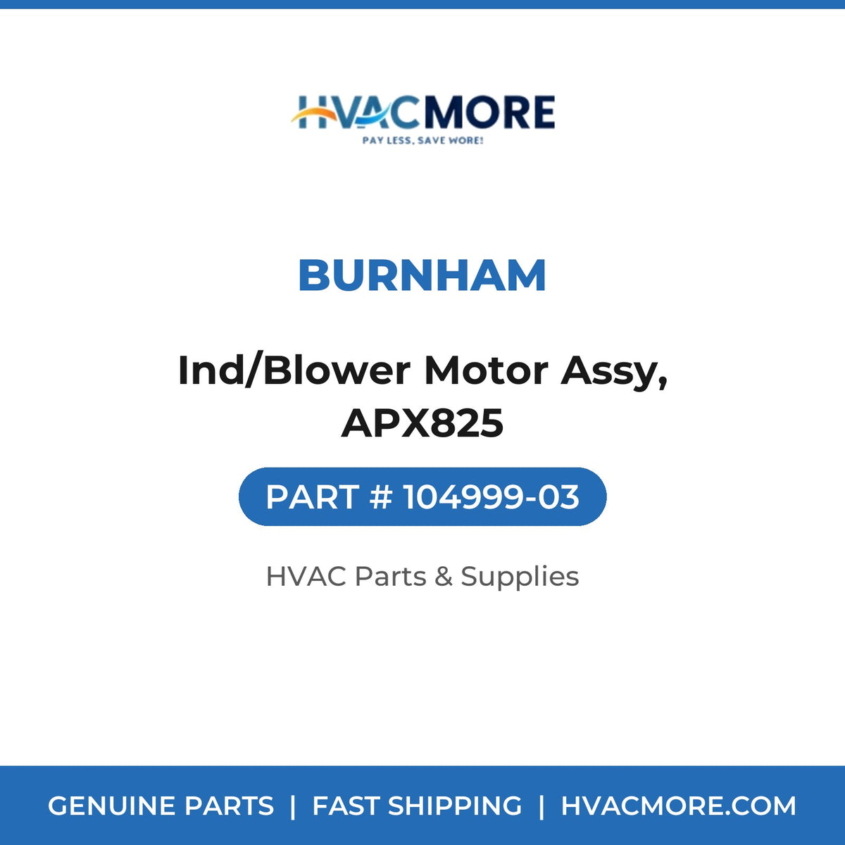 Burnham Ind/Blower Motor Assy, APX825 104999-03