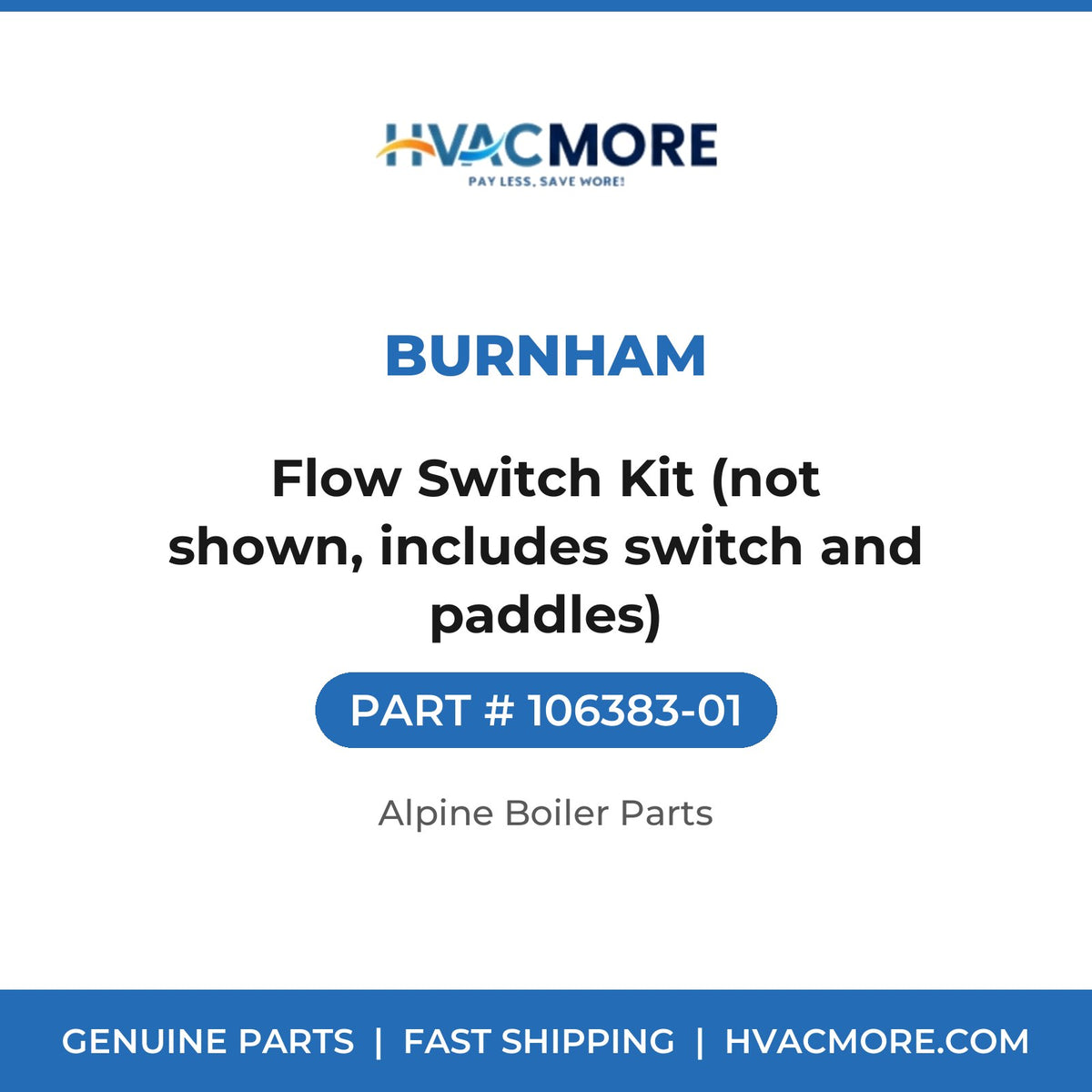 Burnham Flow Switch Kit (not shown, includes switch and paddles) 106383-01
