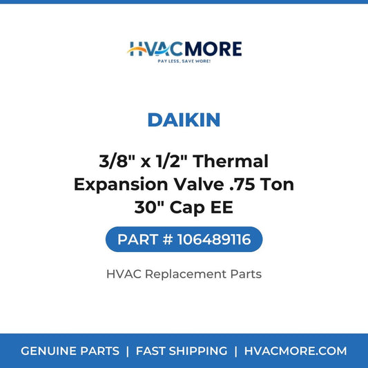 Daikin 3/8" x 1/2" Thermal Expansion Valve .75 Ton 30" Cap EE 106489116