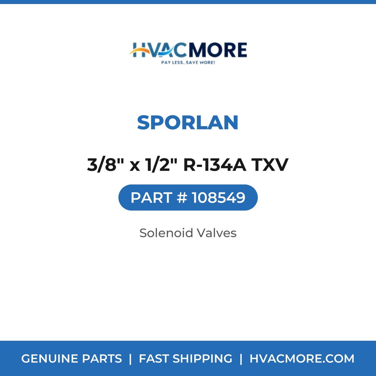 Sporlan 3/8" x 1/2" R-134A TXV 108549