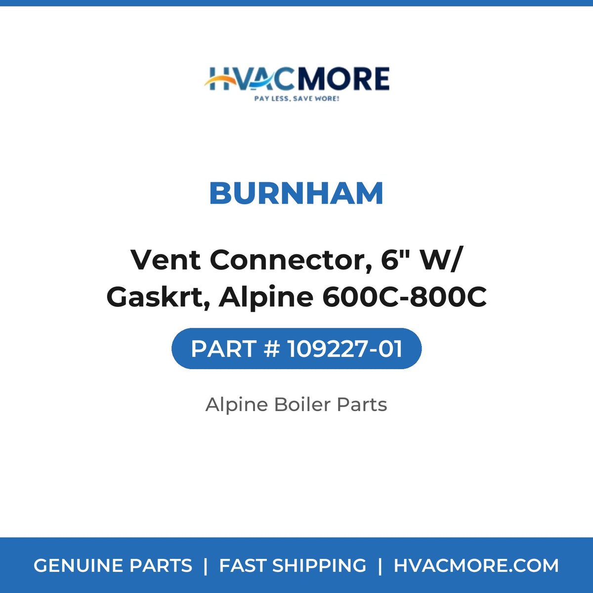 Burnham Vent Connector, 6" W/ Gaskrt, Alpine 600C-800C 109227-01