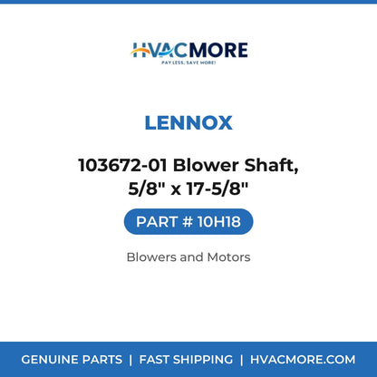 Lennox 103672-01 Blower Shaft, 5/8" x 17-5/8" 10H18