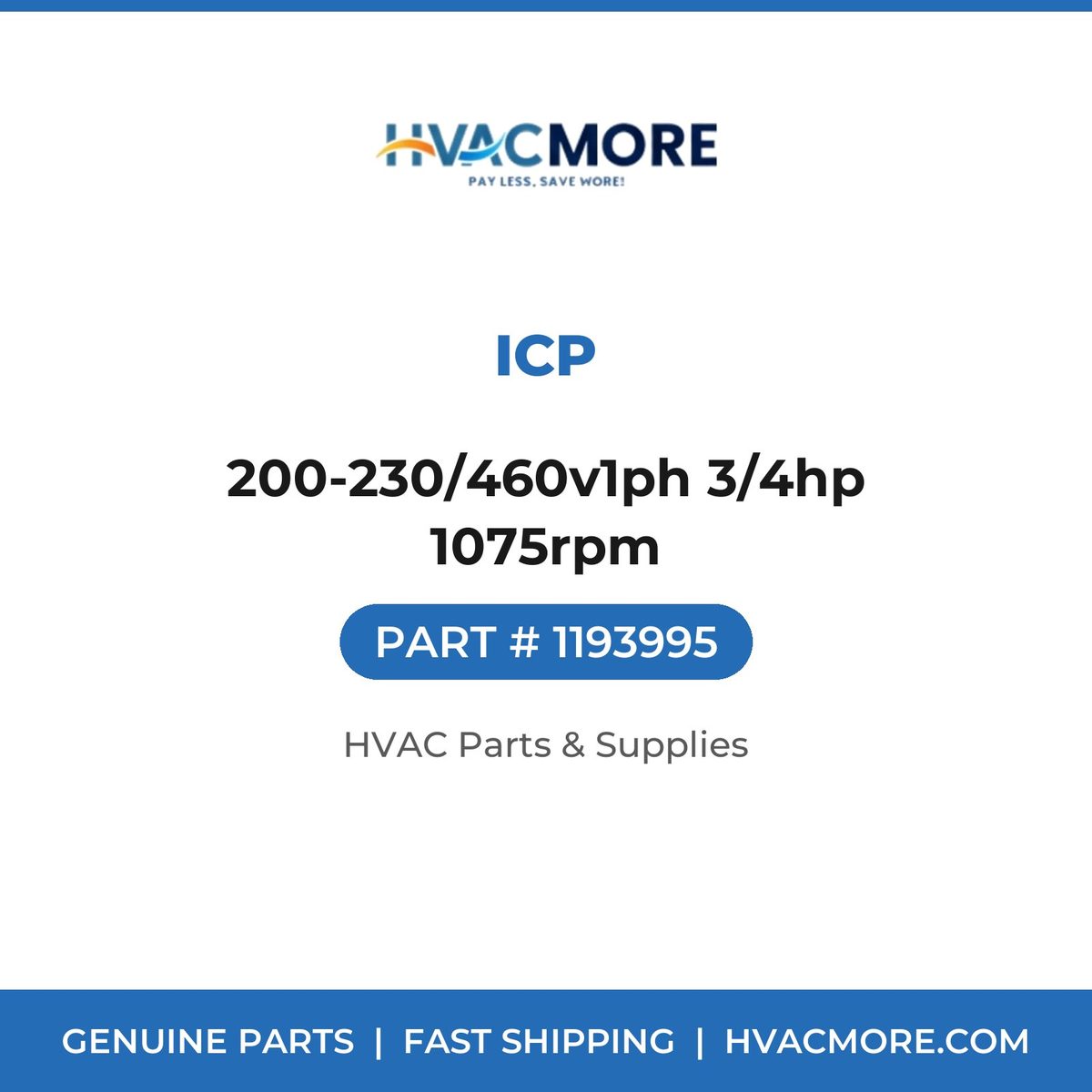 ICP 200-230/460v1ph 3/4hp 1075rpm 1193995