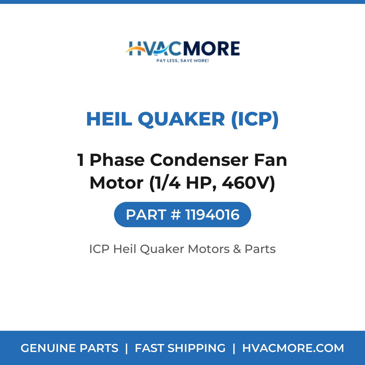 Heil Quaker (ICP) 1 Phase Condenser Fan Motor (1/4 HP, 460V) 1194016