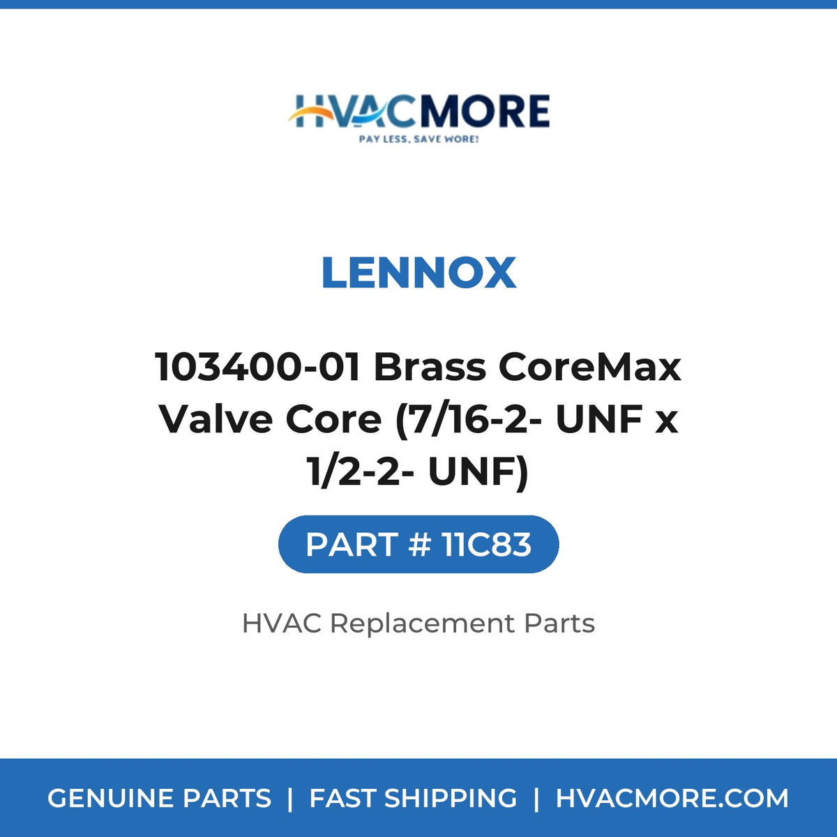 Lennox 103400-01 Brass CoreMax Valve Core (7/16-2- UNF x 1/2-2- UNF) 11C83