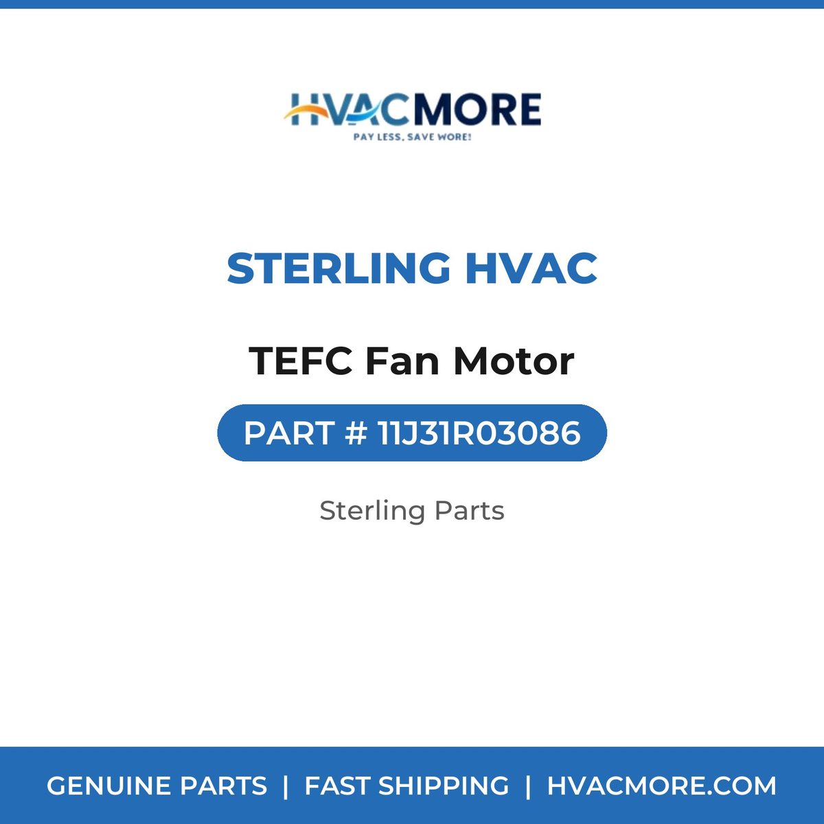 Sterling HVAC TEFC Fan Motor 11J31R03086