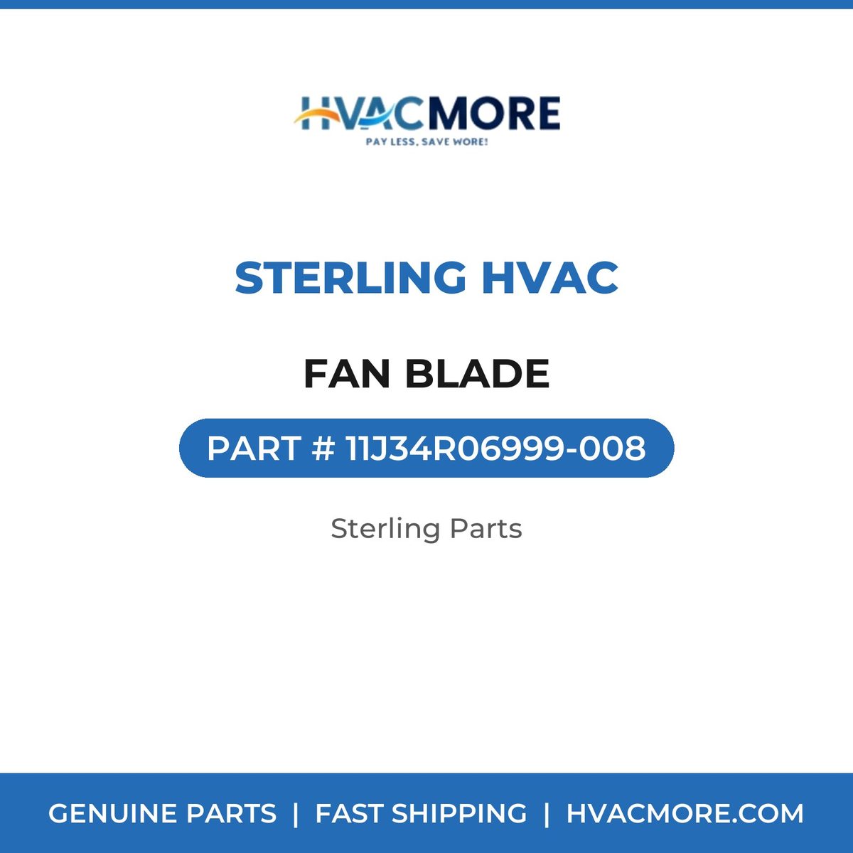 Sterling HVAC FAN BLADE 11J34R06999-008