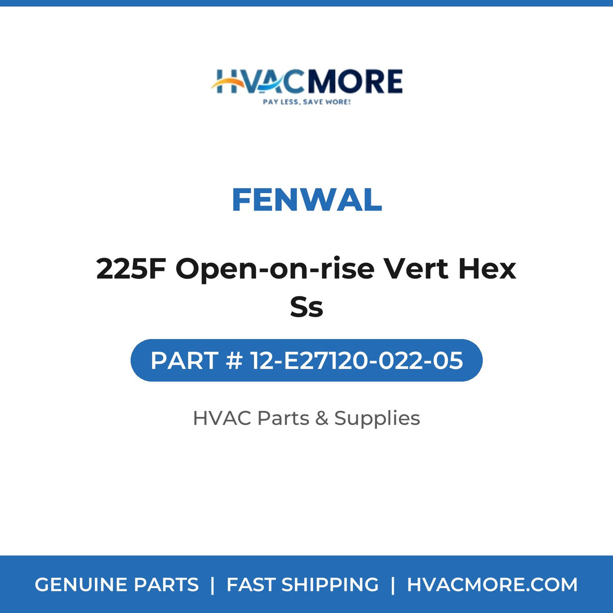 Fenwal 225F Open-on-rise Vert Hex Ss 12-E27120-022-05