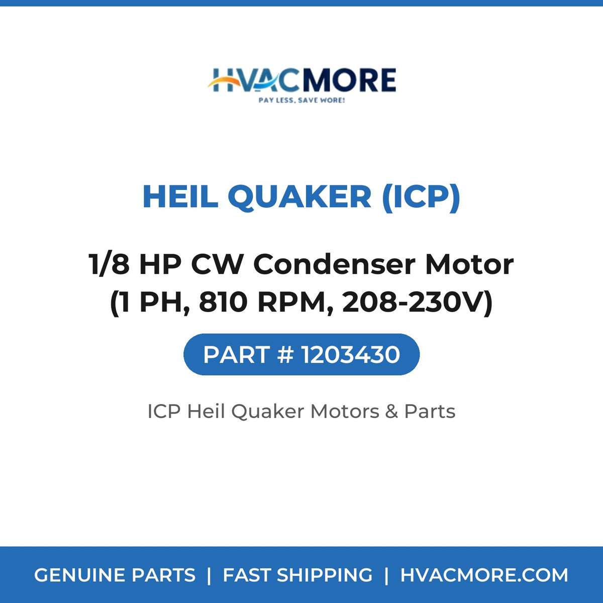 Heil Quaker (ICP) 1/8 HP CW Condenser Motor (1 PH, 810 RPM, 208-230V) 1203430