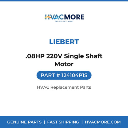Liebert .08HP 220V Single Shaft Motor 124104P1S