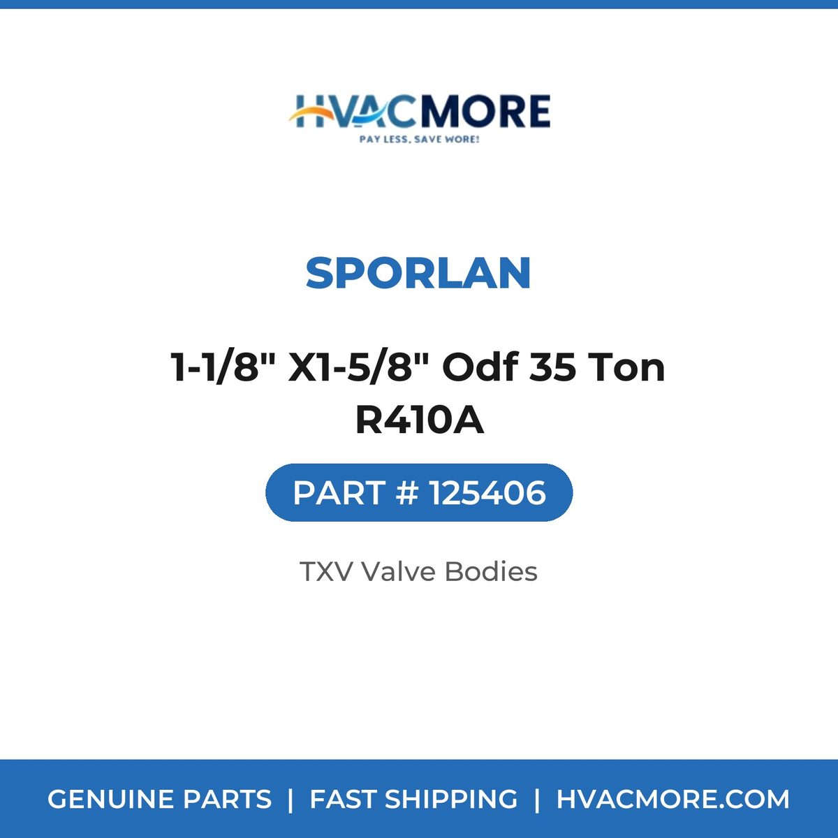 Sporlan 1-1/8" X1-5/8" Odf 35 Ton R410A 125406