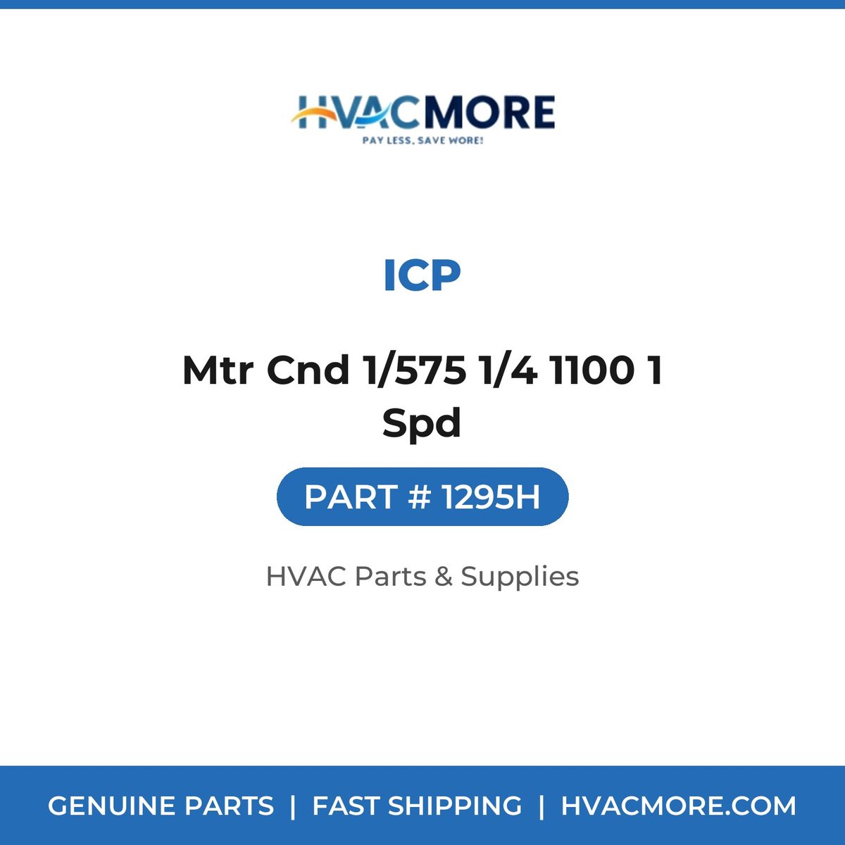 ICP Mtr Cnd 1/575 1/4 1100 1 Spd 1295H