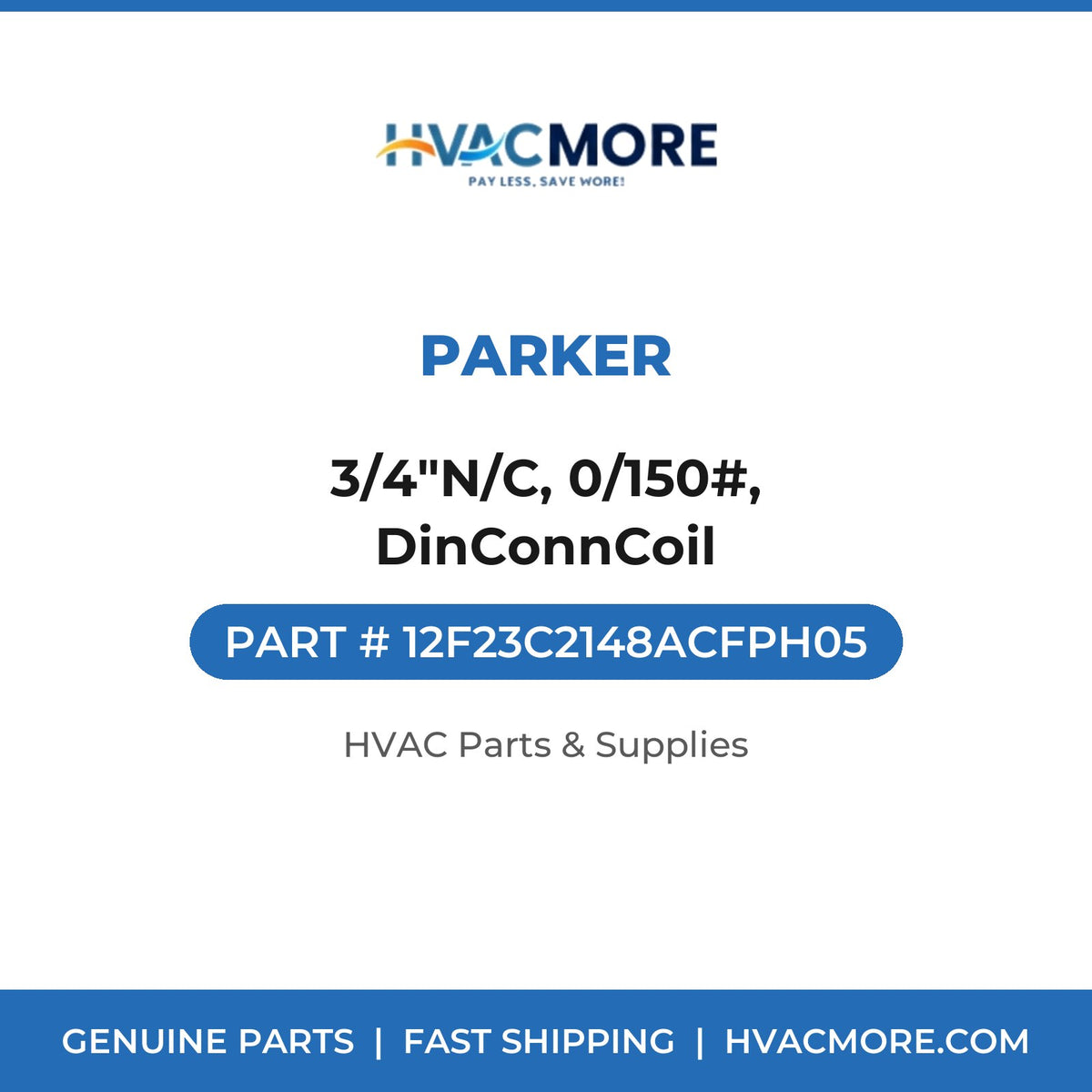 Parker 3/4"N/C, 0/150#, DinConnCoil 12F23C2148ACFPH05