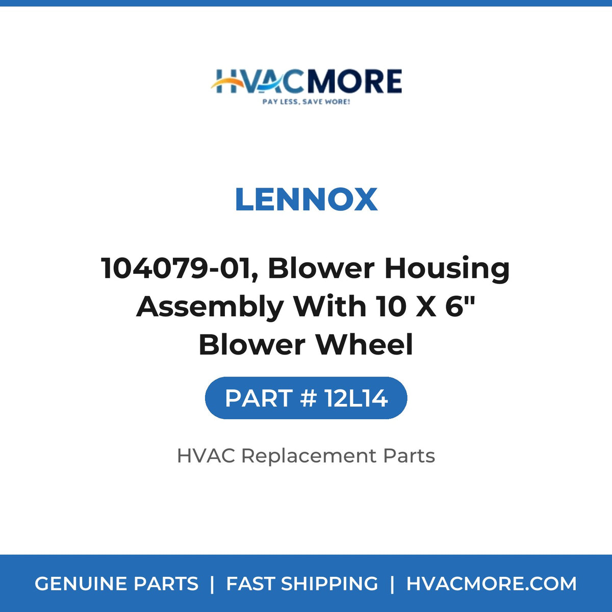 Lennox 104079-01, Blower Housing Assembly With 10 X 6" Blower Wheel 12L14