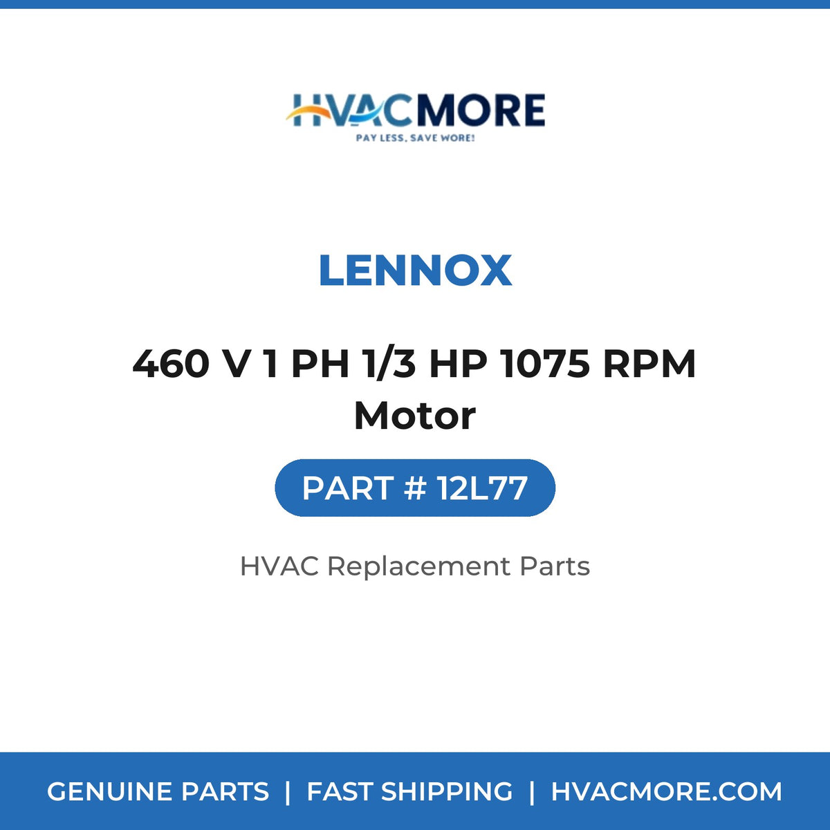 Lennox 460 V 1 PH 1/3 HP 1075 RPM Motor 12L77