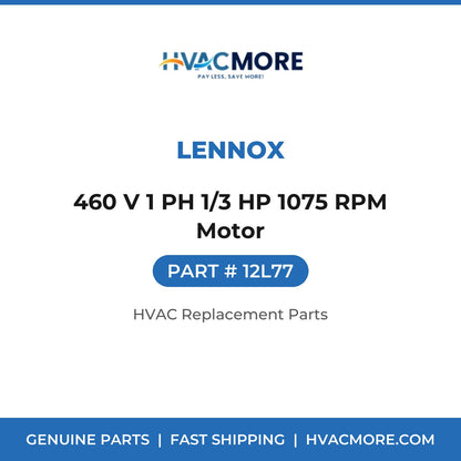 Lennox 460 V 1 PH 1/3 HP 1075 RPM Motor 12L77