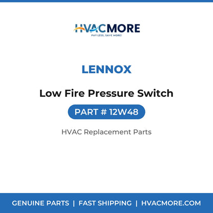 Lennox Low Fire Pressure Switch 12W48