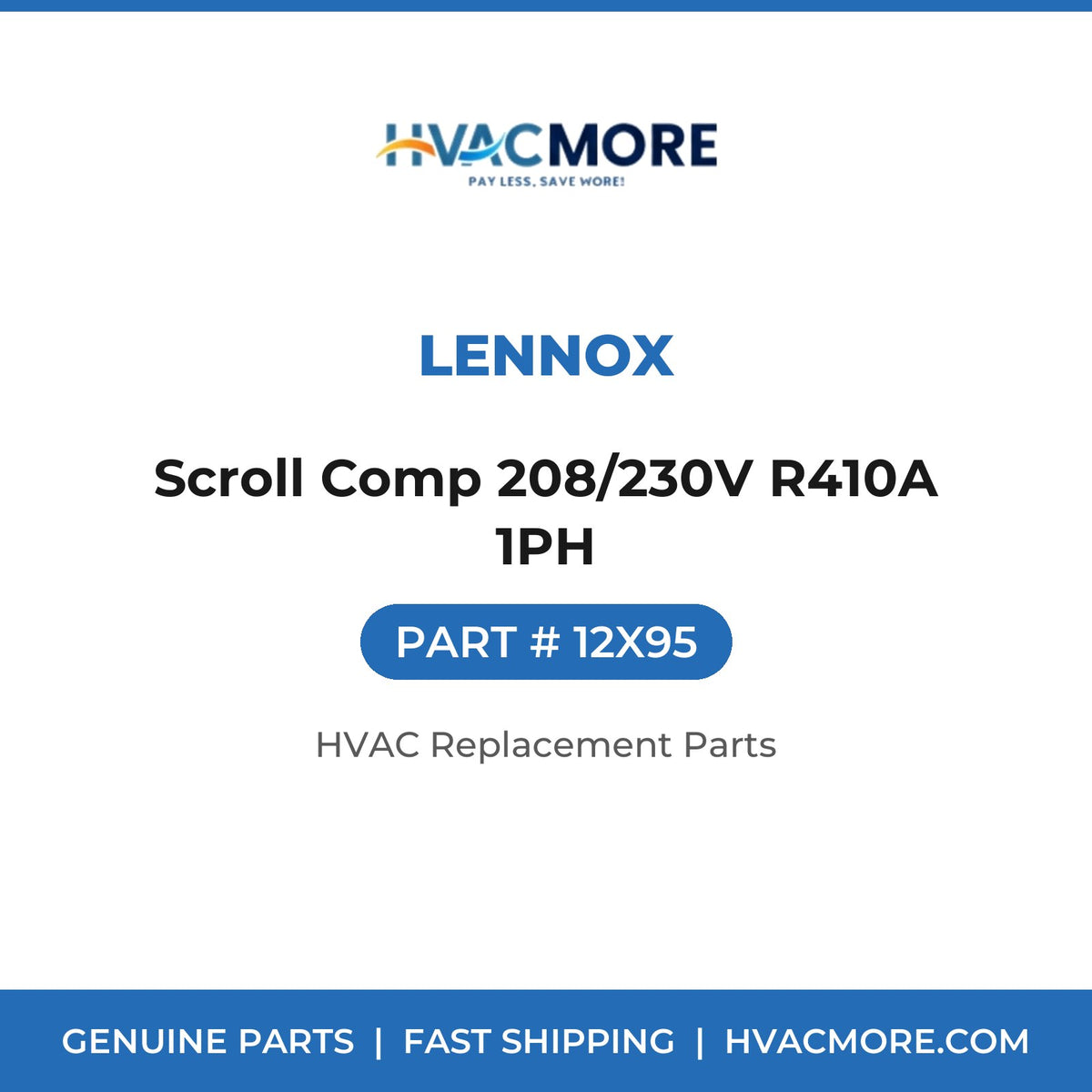 Lennox Scroll Comp 208/230V R410A 1PH 12X95