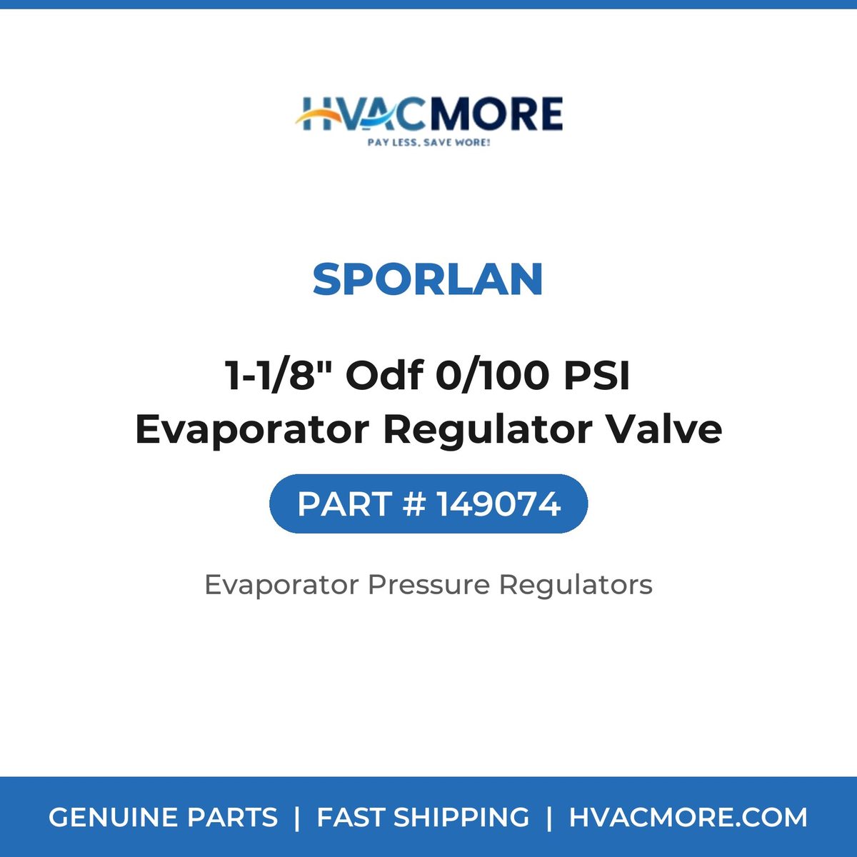 Sporlan 1-1/8" Odf 0/100 PSI Evaporator Regulator Valve 149074