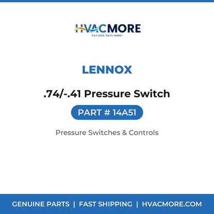 Lennox .74/-.41 Pressure Switch 14A51