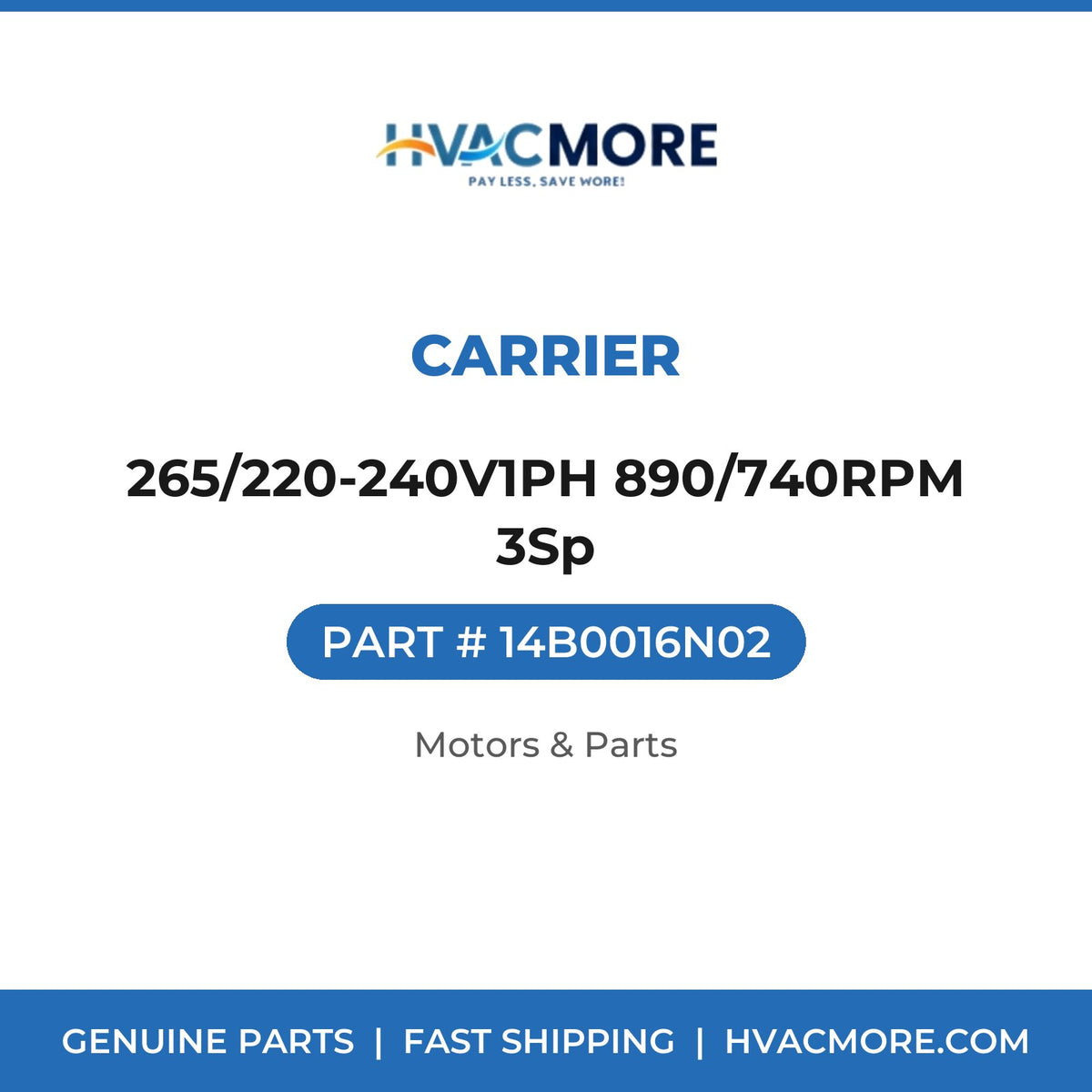 Carrier 265/220-240V1PH 890/740RPM 3Sp 14B0016N02