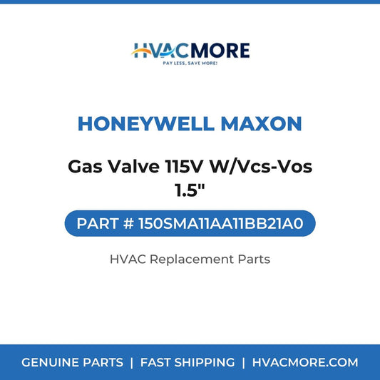 Honeywell Maxon Gas Valve 115V W/Vcs-Vos 1.5" 150SMA11AA11BB21A0