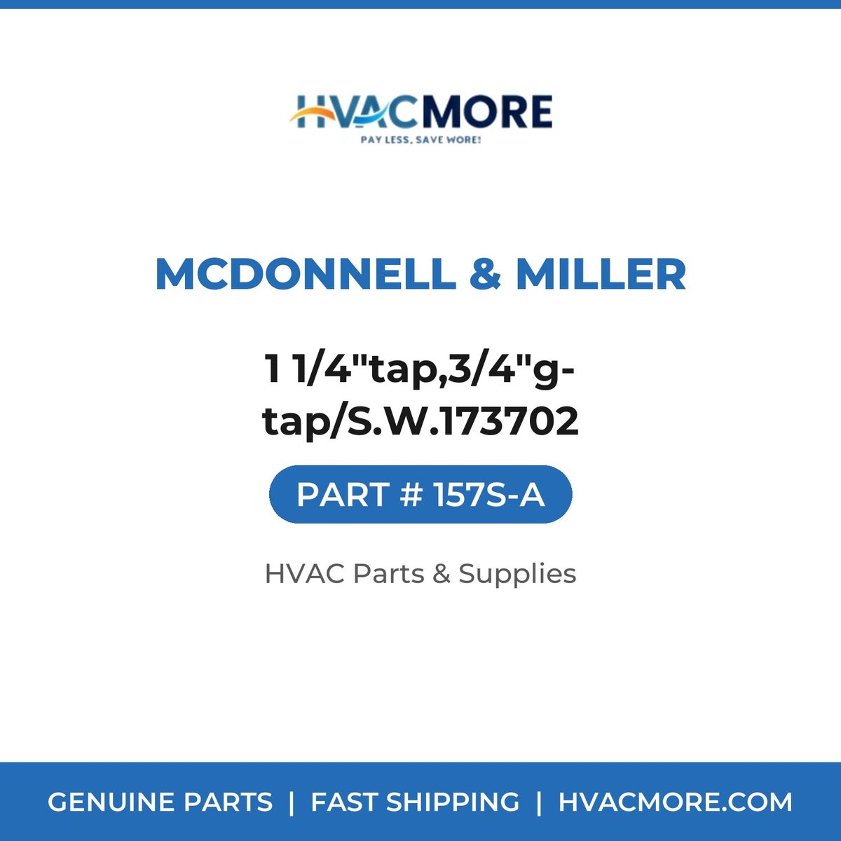 McDonnell & Miller 1 1/4"tap,3/4"g-tap/S.W.173702 157S-A