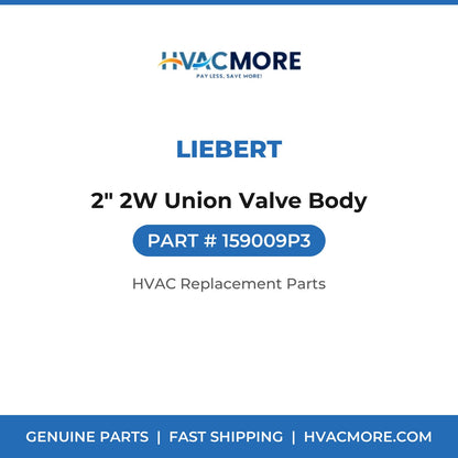 Liebert 2" 2W Union Valve Body 159009P3