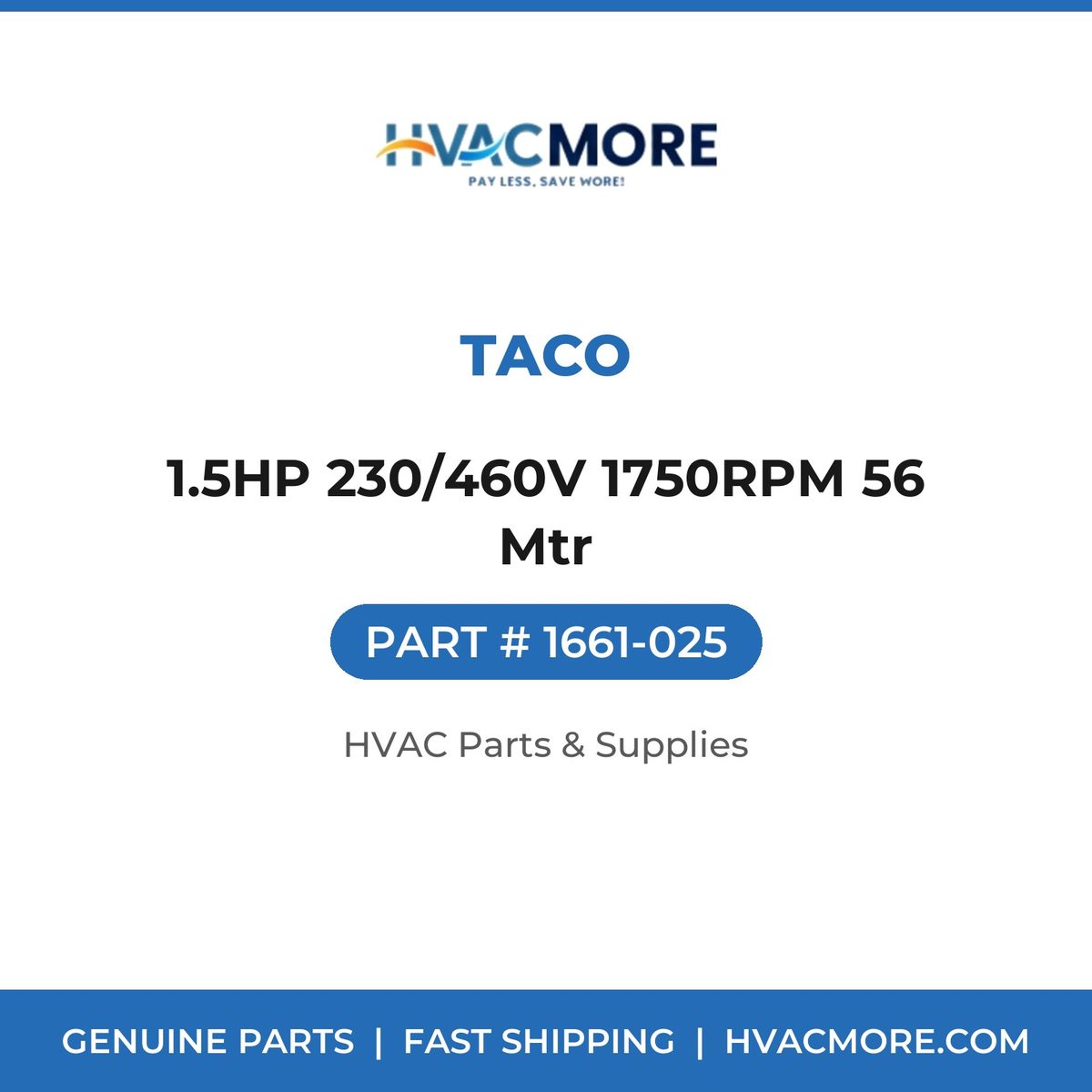 Taco 1.5HP 230/460V 1750RPM 56 Mtr 1661-025