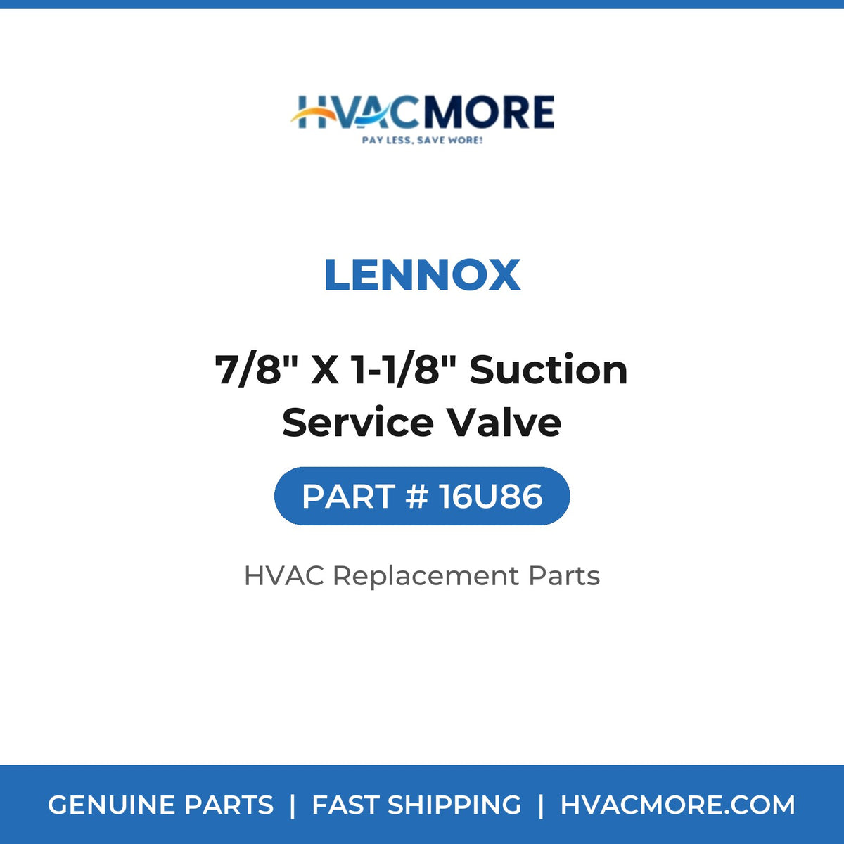 Lennox 7/8" X 1-1/8" Suction Service Valve 16U86