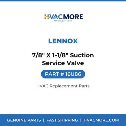 Lennox 7/8" X 1-1/8" Suction Service Valve 16U86