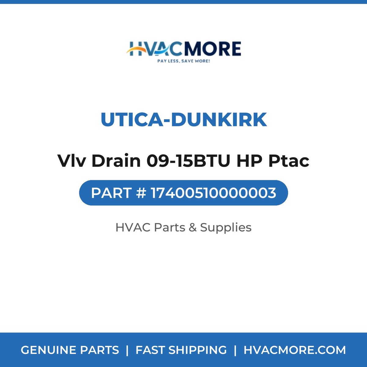 Utica-Dunkirk Vlv Drain 09-15BTU HP Ptac 17400510000003