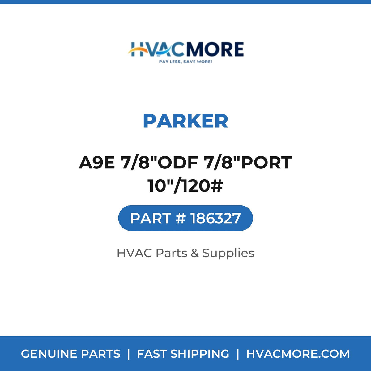Parker A9E 7/8"ODF 7/8"PORT 10"/120# 186327